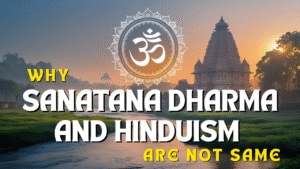 Read more about the article Powerful Truths Why Sanatana Dharma and Hinduism Are Not the Same