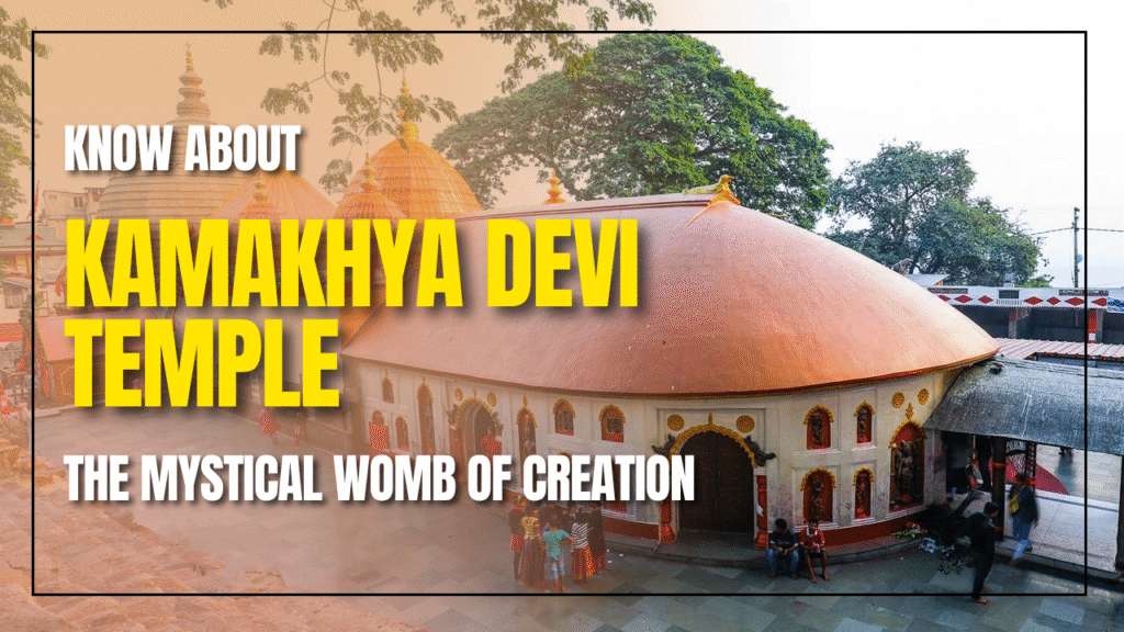 The Kamakhya Devi Temple